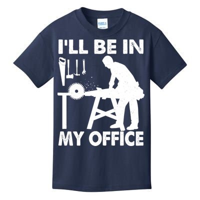 I'll Be In My Office Carpenter Woodworking  Kids T-Shirt