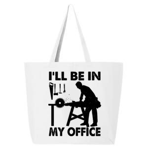 I'll Be In My Office Carpenter Woodworking  25L Jumbo Tote