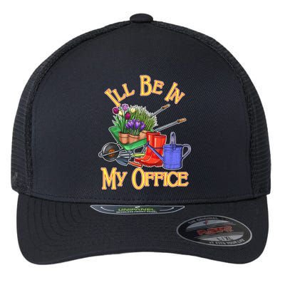 I'll Be In My Office Gardening Flexfit Unipanel Trucker Cap