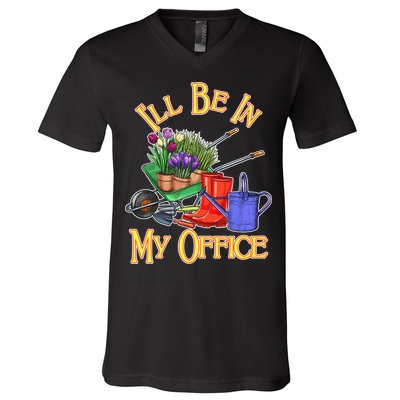I'll Be In My Office Gardening V-Neck T-Shirt