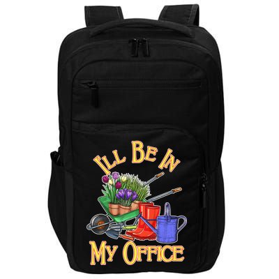 I'll Be In My Office Gardening Impact Tech Backpack