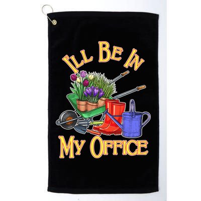 I'll Be In My Office Gardening Golf Towel