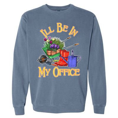 I'll Be In My Office Gardening Garment-Dyed Sweatshirt