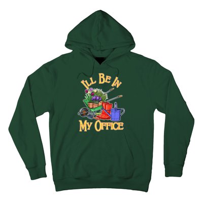 I'll Be In My Office Gardening Hoodie