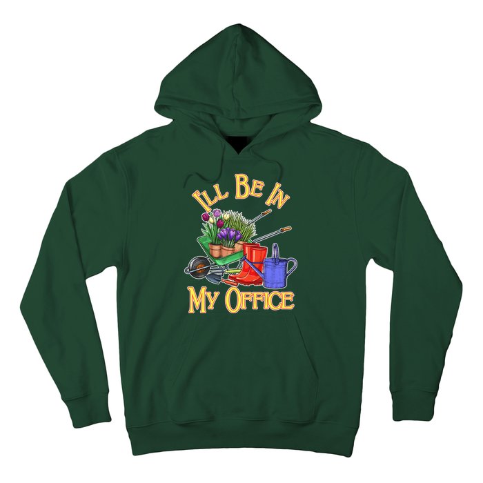 I'll Be In My Office Gardening Hoodie