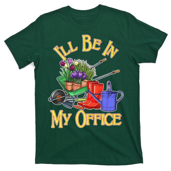 I'll Be In My Office Gardening T-Shirt