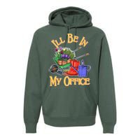 I'll Be In My Office Gardening Premium Hoodie