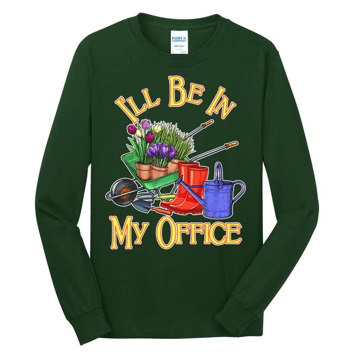 I'll Be In My Office Gardening Tall Long Sleeve T-Shirt