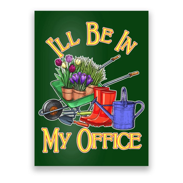 I'll Be In My Office Gardening Poster