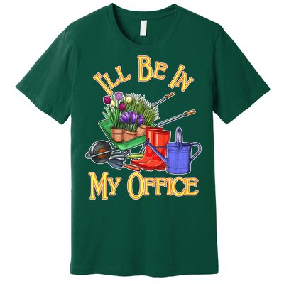 I'll Be In My Office Gardening Premium T-Shirt