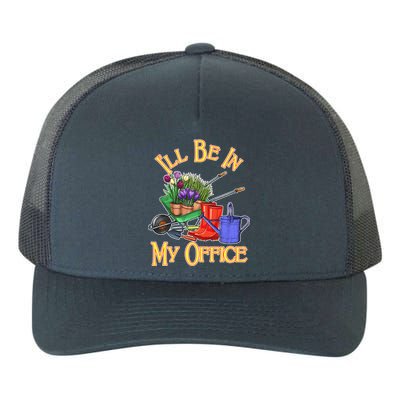 I'll Be In My Office Gardening Yupoong Adult 5-Panel Trucker Hat