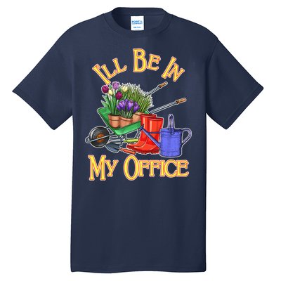 I'll Be In My Office Gardening Tall T-Shirt