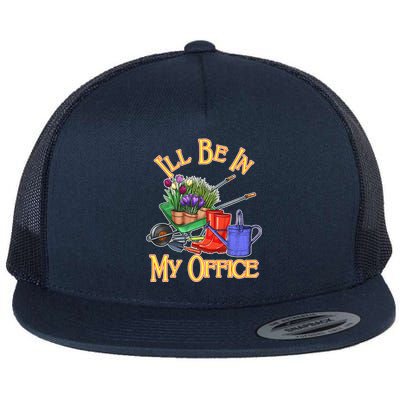 I'll Be In My Office Gardening Flat Bill Trucker Hat