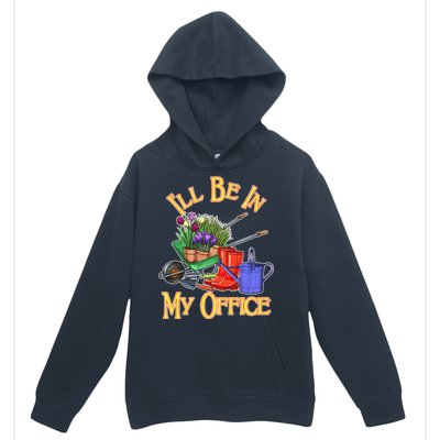 I'll Be In My Office Gardening Urban Pullover Hoodie