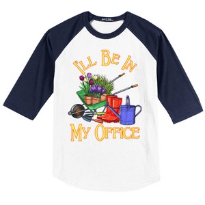 I'll Be In My Office Gardening Baseball Sleeve Shirt