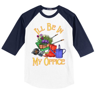 I'll Be In My Office Gardening Baseball Sleeve Shirt