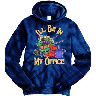 I'll Be In My Office Gardening Tie Dye Hoodie