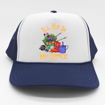 I'll Be In My Office Gardening Trucker Hat