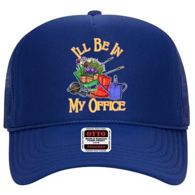 I'll Be In My Office Gardening High Crown Mesh Back Trucker Hat