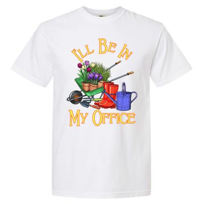 I'll Be In My Office Gardening Garment-Dyed Heavyweight T-Shirt