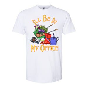 I'll Be In My Office Gardening Softstyle CVC T-Shirt