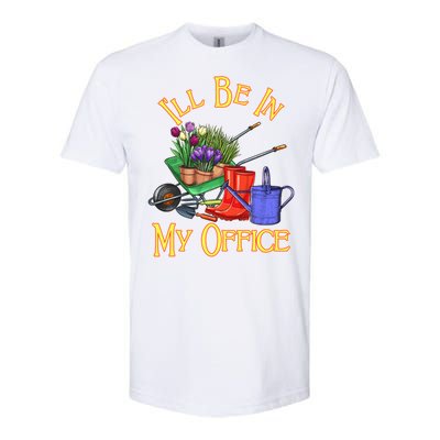 I'll Be In My Office Gardening Softstyle CVC T-Shirt