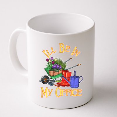 I'll Be In My Office Gardening Coffee Mug