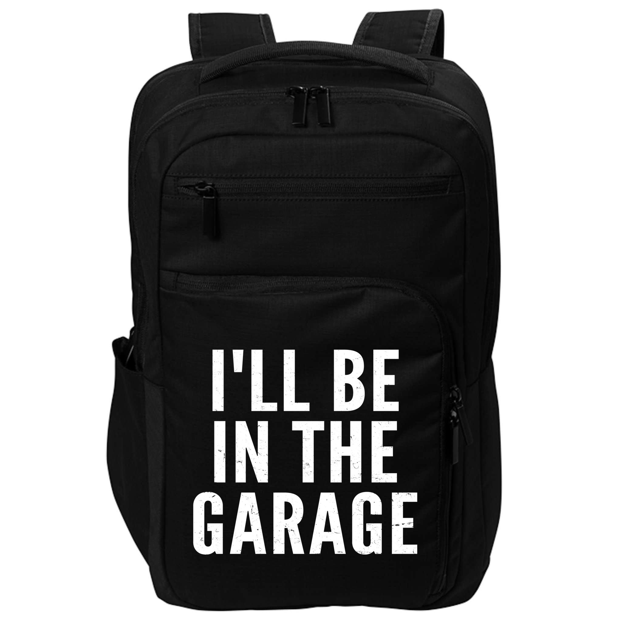 I'll Be In The Garage Car Mechanic Fan Impact Tech Backpack