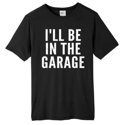 I'll Be In The Garage Car Mechanic Fan Tall Fusion ChromaSoft Performance T-Shirt