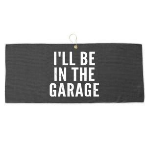 I'll Be In The Garage Car Mechanic Fan Large Microfiber Waffle Golf Towel