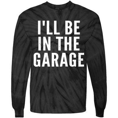 I'll Be In The Garage Car Mechanic Fan Tie-Dye Long Sleeve Shirt