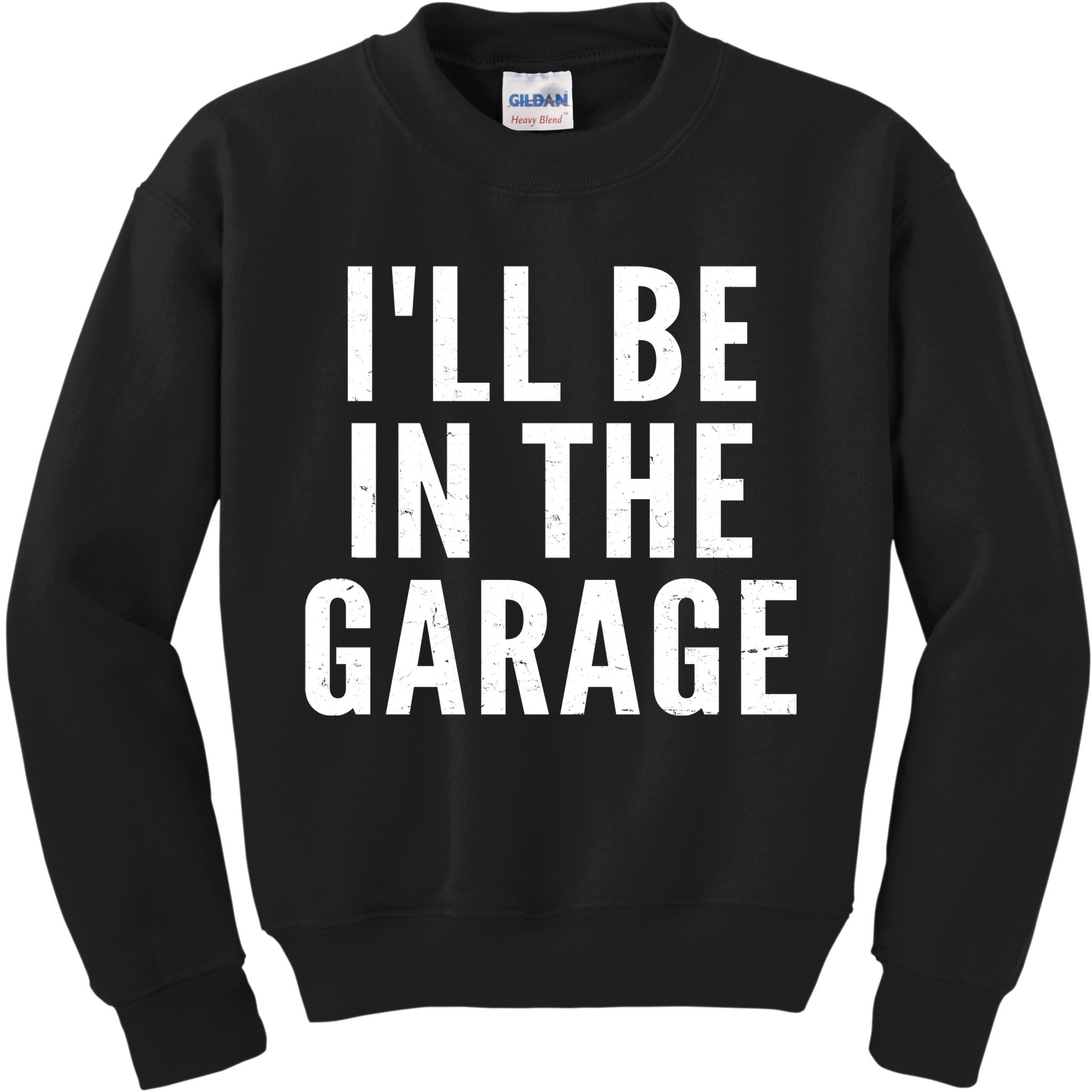 I'll Be In The Garage Car Mechanic Fan Kids Sweatshirt