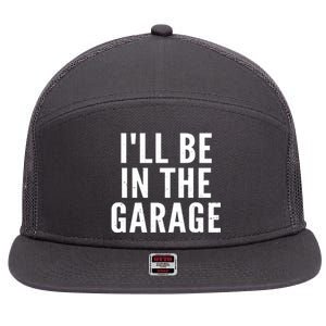 I'll Be In The Garage Car Mechanic Fan 7 Panel Mesh Trucker Snapback Hat