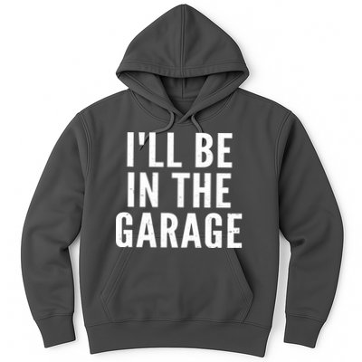 I'll Be In The Garage Car Mechanic Fan Hoodie