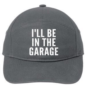 I'll Be In The Garage Car Mechanic Fan 7-Panel Snapback Hat