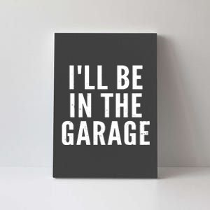 I'll Be In The Garage Car Mechanic Fan Canvas