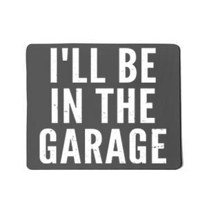 I'll Be In The Garage Car Mechanic Fan Mousepad