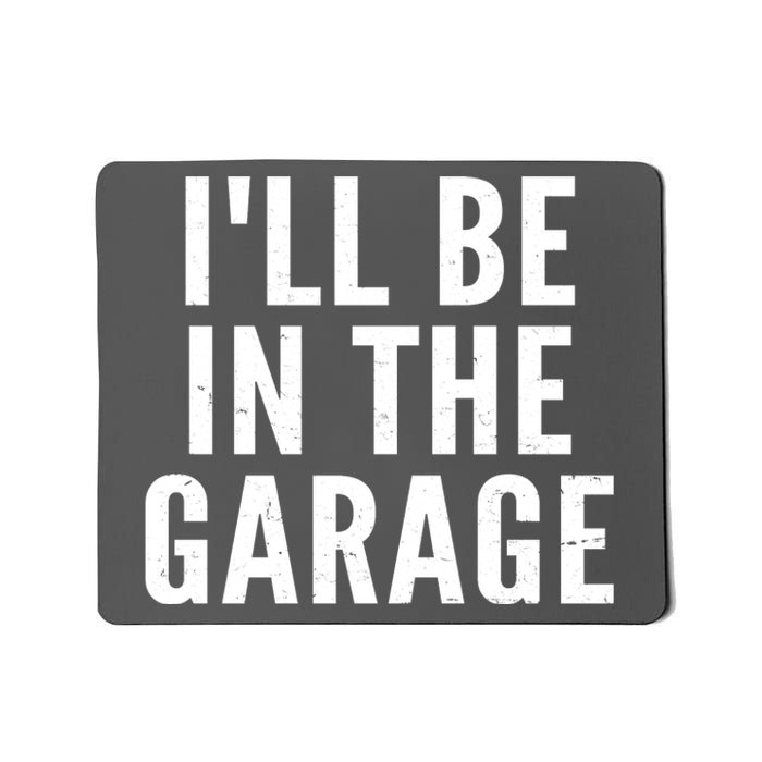 I'll Be In The Garage Car Mechanic Fan Mousepad