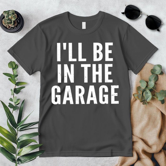 I'll Be In The Garage Car Mechanic Fan Premium T-Shirt