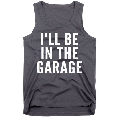 I'll Be In The Garage Car Mechanic Fan Tank Top