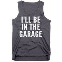 I'll Be In The Garage Car Mechanic Fan Tank Top