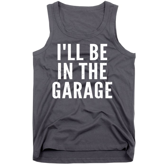 I'll Be In The Garage Car Mechanic Fan Tank Top