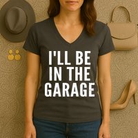 I'll Be In The Garage Car Mechanic Fan Women's V-Neck T-Shirt