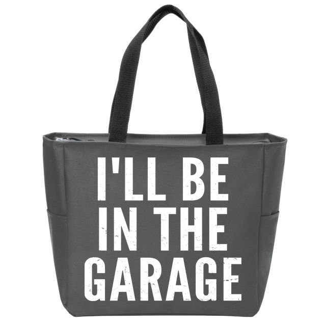 I'll Be In The Garage Car Mechanic Fan Zip Tote Bag