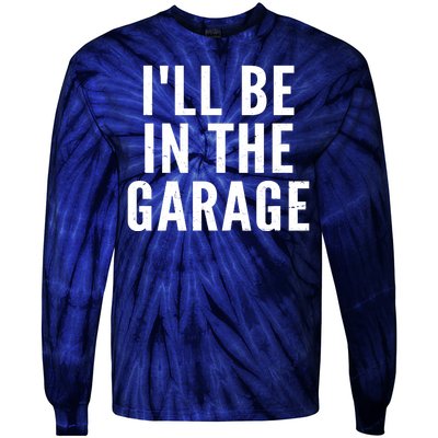 I'll Be In The Garage Car Mechanic Fan Tie-Dye Long Sleeve Shirt