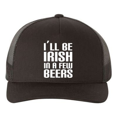 I'll Be Irish in A Few Beers Yupoong Adult 5-Panel Trucker Hat