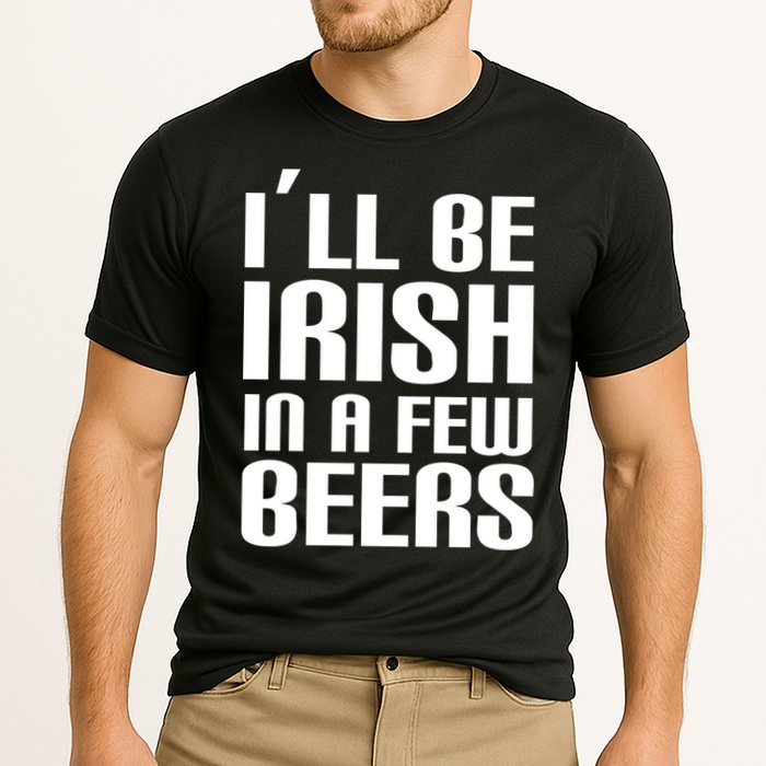 I'll Be Irish in A Few Beers Performance Shirt
