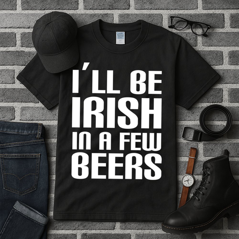 I'll Be Irish in A Few Beers Tall T-Shirt