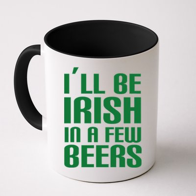 I'll Be Irish in A Few Beers Mug