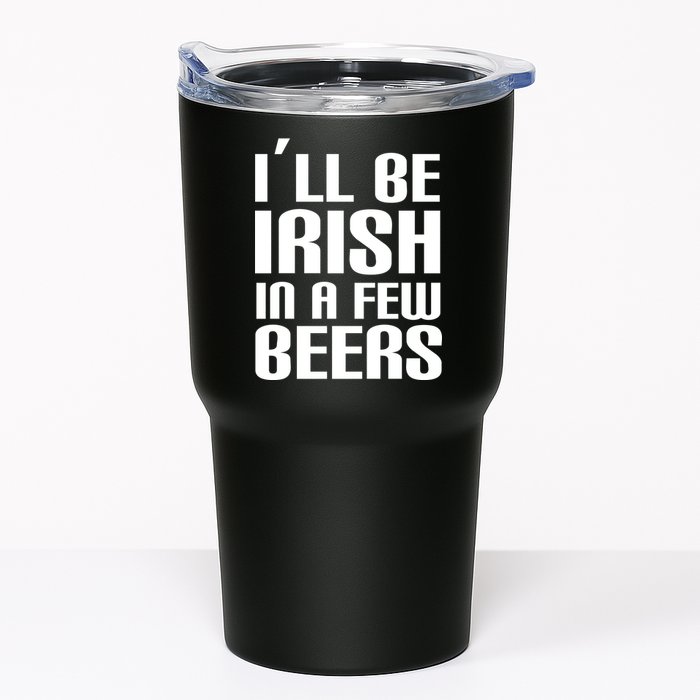 I'll Be Irish in A Few Beers Tumbler